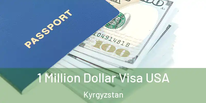 1 Million Dollar Visa USA Kyrgyzstan