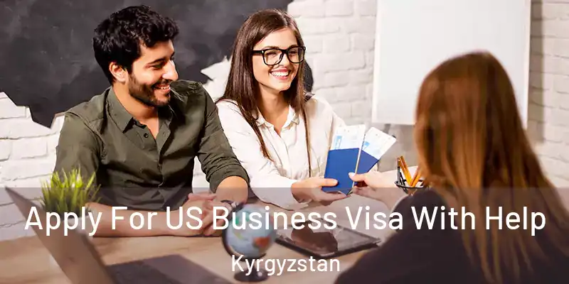 Apply For US Business Visa With Help Kyrgyzstan