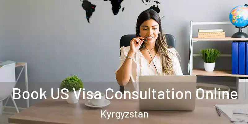 Book US Visa Consultation Online Kyrgyzstan
