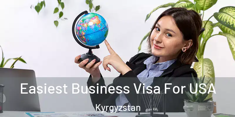 Easiest Business Visa For USA Kyrgyzstan