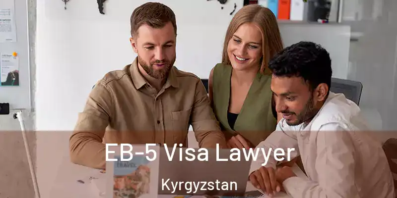  EB-5 Visa Lawyer Kyrgyzstan