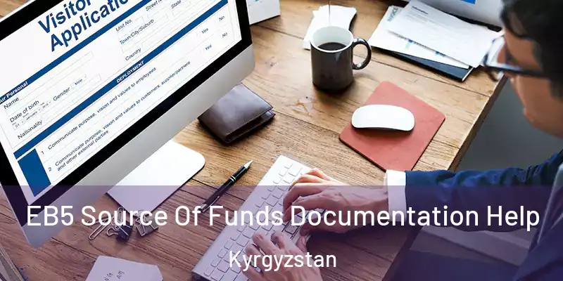 EB5 Source Of Funds Documentation Help Kyrgyzstan