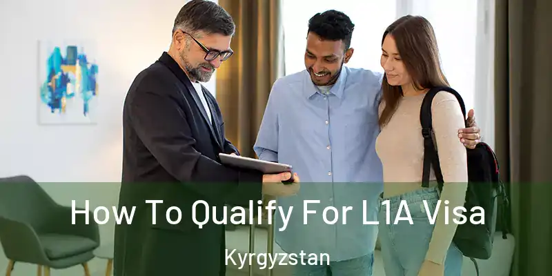 How To Qualify For L1A Visa Kyrgyzstan