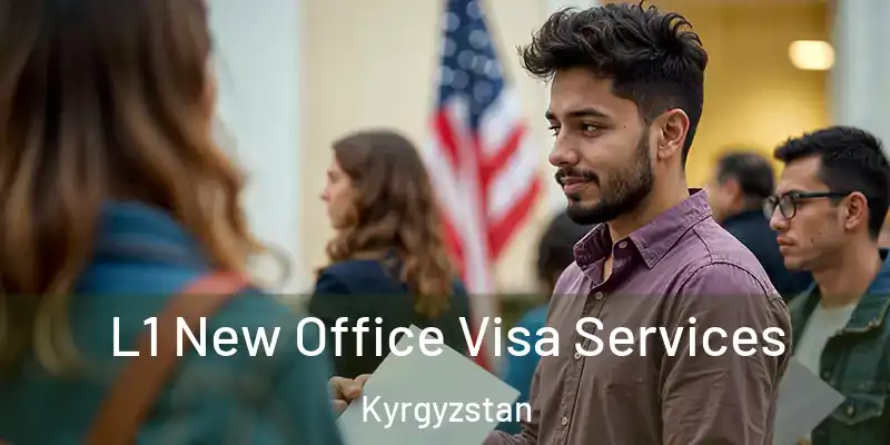 L1 New Office Visa Services Kyrgyzstan
