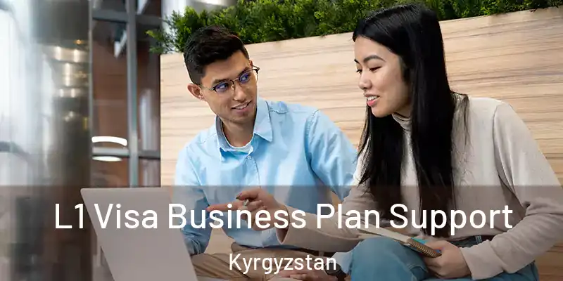  L1 Visa Business Plan Support Kyrgyzstan
