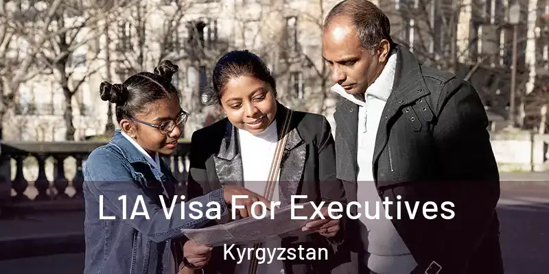  L1A Visa For Executives Kyrgyzstan