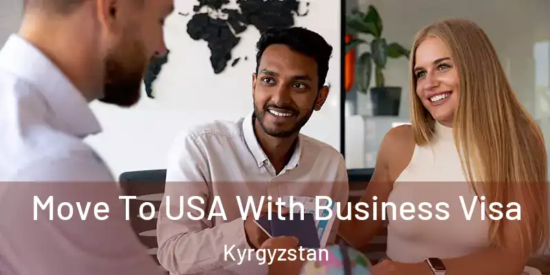  Move To USA With Business Visa Kyrgyzstan
