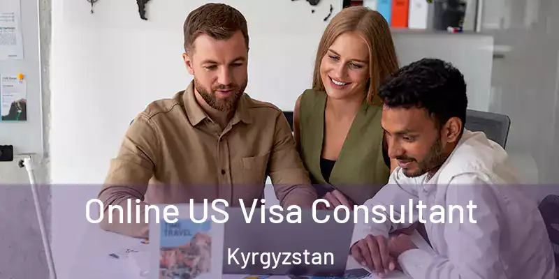 Online US Visa Consultant Kyrgyzstan