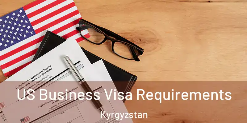 US Business Visa Requirements Kyrgyzstan