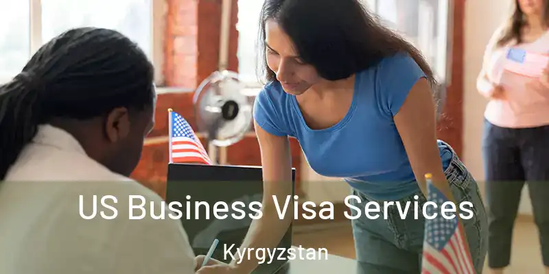 US Business Visa Services Kyrgyzstan