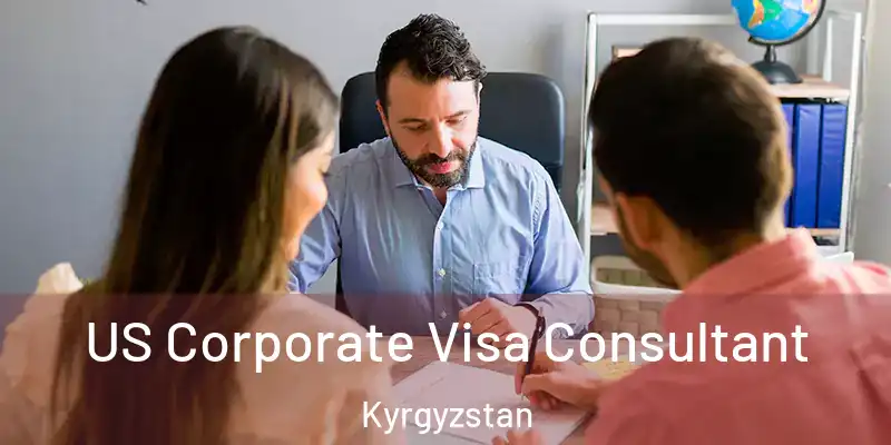 US Corporate Visa Consultant Kyrgyzstan