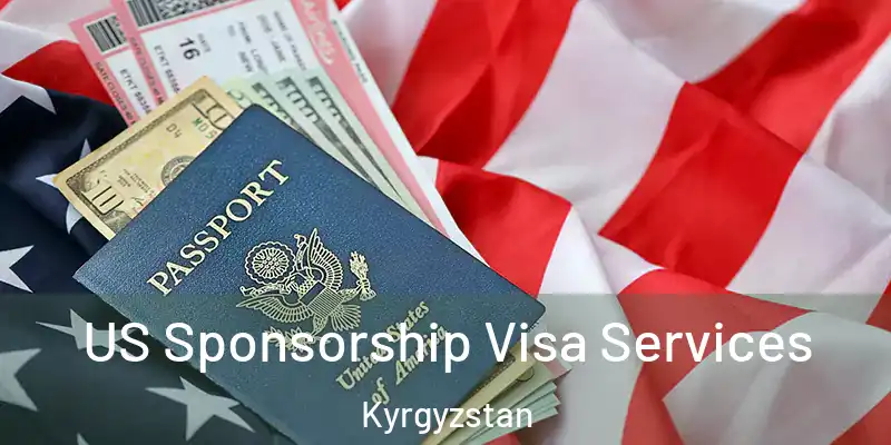 US Sponsorship Visa Services Kyrgyzstan