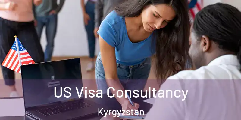 US Visa Consultancy Kyrgyzstan