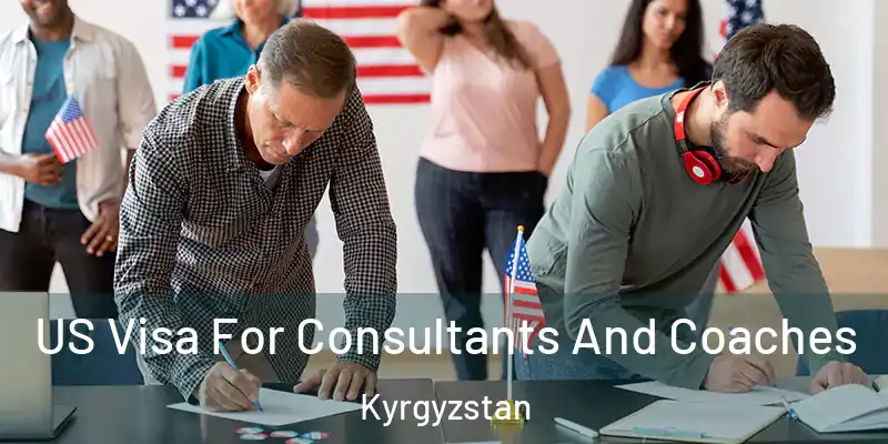 US Visa For Consultants And Coaches Kyrgyzstan