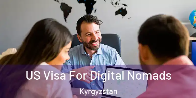 US Visa For Digital Nomads Kyrgyzstan