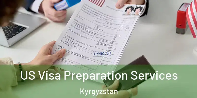  US Visa Preparation Services Kyrgyzstan