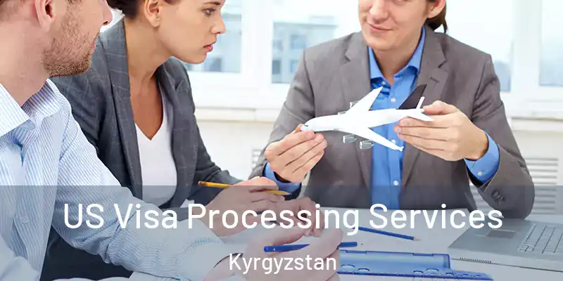 US Visa Processing Services Kyrgyzstan