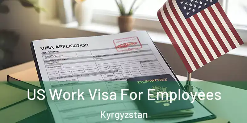US Work Visa For Employees Kyrgyzstan
