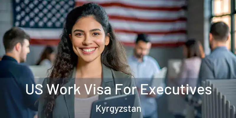  US Work Visa For Executives Kyrgyzstan