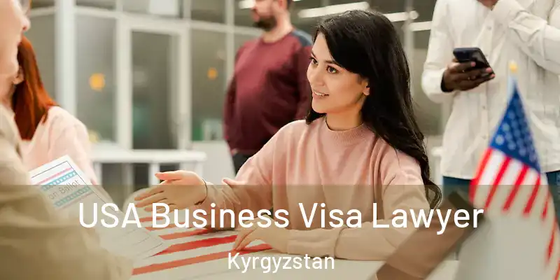  USA Business Visa Lawyer Kyrgyzstan