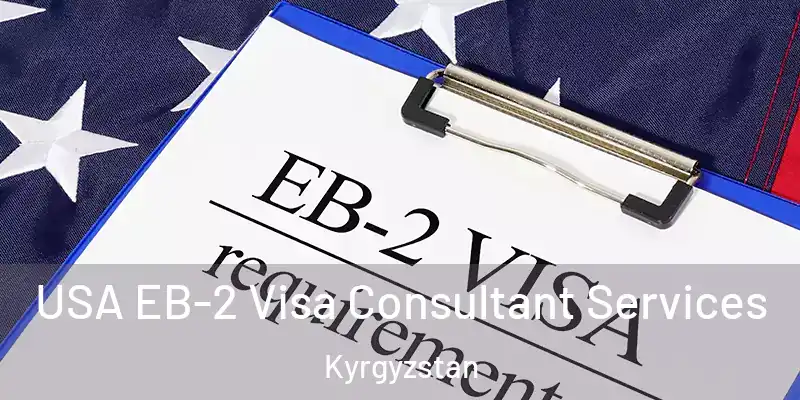USA EB-2 Visa Consultant Services Kyrgyzstan